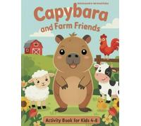 Capybara and Farm Friends Activity Book for Kids Ages 4-8: 24 Fun Hand-Drawn Activities Including Coloring Pages, Mazes, Crossword, Spot the Difference, Counting Games & More + Completion Certificate