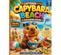 Capybara at the Beach Coloring Book: Fun Summer Adventures, Sandcastles, Ice Cream, Surfing, Seashells, Palm Trees & More!