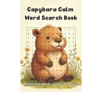 Capybara Calm Word Search Book: Word Searches With Easy-to-Read Print About Capybara Mindfulness, Calm + more | 6x9 inches, 110 pages | 50+ ... free time. Find your zen with mindful puzzles