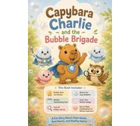 Capybara Charlie and the Bubble Brigade: A Fun Story About Handwashing, Healthy Habits, and Becoming a Little Hygiene Hero