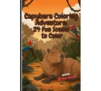 Capybara Coloring Adventure: 24 Fun Scenes to Color + 10 fun facts