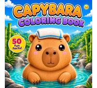 Capybara Coloring Book: 50 Fun Facts & Cute Coloring Pages