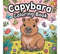 Capybara Coloring Book: A Charming Collection of Cute Capybara, Butterfly, and Flower | 50 Easy And Cute Pages for Kids, Teens & Adults
