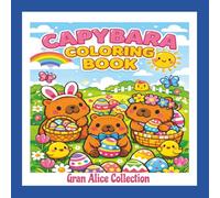 Capybara Coloring Book: A Cute & Cozy Easter Book to Color over 50 Capybaras for Adult Teens and Kids