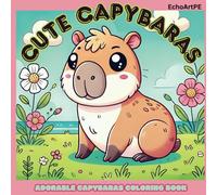 Capybara Coloring Book: Charming Capybara Coloring Book for Kids and Adults 40 Adorable and Simple Designs for Relaxing and Fun Coloring!