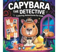 Capybara Coloring Book for Kids Ages 4-8: Mystery Coloring Fun with Detective Tools and Clue Solving Pages