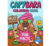 Capybara Coloring Book & Fun Facts: Learn Hilarious Animal Moments and Let Your Creativity Shine with These Funny Illustrations to Color