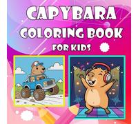 Capybara Coloring Book is for Kids: Discover 40 Amazing Details About the Incredibly Capybaras for Adults Easy and Bold Fun Boys and Girls Gifts for Kids simple Stress Relief and Relaxation