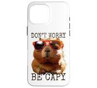 Capybara Don't Worry Be Capy Cochon d'eau Rongeur Amoureux Coque pour iPhone 16 Pro Max