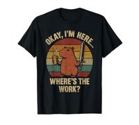Capybara drôle D'accord, je suis là, où est le travail T-Shirt