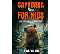 Capybara Facts for Kids: Explore the Fascinating World of Capybaras and Learn Everything You Need to Know About Them