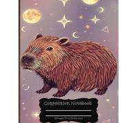 Capybara In Celestial Style, Stars, Moons, Cosmic Elements : Notebook By SoulDesign: 120 Pages/Wide Ruled/7.5" X 9.25"