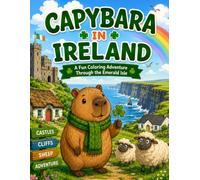 Capybara in Ireland: A Fun Coloring Adventure Through the Emerald Isle for Kids Ages 4-8