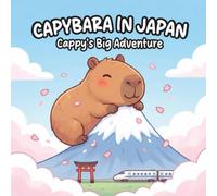 Capybara In Japan: Cappy's Big Adventure