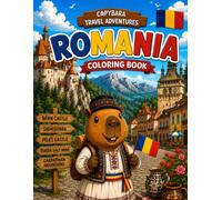 Capybara in Romania: A Fun Coloring Book for Kids Ages 4-8 | Explore Castles, the Carpathian Mountains, Medieval Towns, Folk Traditions, Salt Mines, and Romanian Adventures