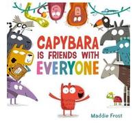 Capybara Is Friends with Everyone by Maddie Frost Maddie Frost (Auteur)