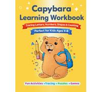 Capybara Learning Workbook for Kids Ages 4-8: Tracing Letters, Numbers, Shapes & Counting for Kids Ages 4-8. Includes Fun Activities, Mazes, and Puzzles.