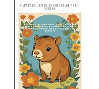Capybara : Livre de Coloriage Anti-Stress No 2: Dessins Zen pour Adultes et Enfants | Scènes Apaisantes de Rongeurs Géants, Mandalas Animaliers et Moments de Détente