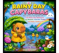 Capybara Rainy Day Adventures Coloring Book: 50 Cute and Cozy Kawaii Capybara Scenes Filled with Rainbows, Puddles, Friendship, Nature Fun, and Relaxing Coloring Moments for Kids and Families