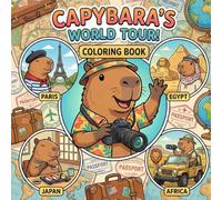 Capybara’s World Tour Coloring Book: 50 Bold & Easy Cute Kawaii Illustrations + Fun Facts About Countries & Landmarks for Kids, Teens & Adults | Cozy Travel Adventures | Beginner-Friendly | Relaxation
