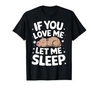 Capybara Si tu m'aimes, laisse-moi dormir T-Shirt