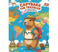Capybara the Traveler: 51 Countries Coloring Adventure: A Fun and Educational Journey Around the World with Flags, Landmarks, and a Curious Capybara