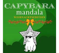 Capybara Weihnachten Mandala Malbuch für Kinder & Jugendliche: Fröhliche Weihnachts-Ausmalseiten mit niedlichen Capybaras, festlichen Ornamenten, ... Szenen für Entspannung & Achtsamkeit