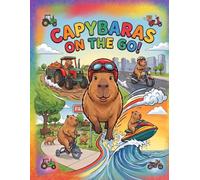 Capybaras on the Go!: A Fun Coloring Book for Kids with 50 Cute Animals Driving Big Machines, Boats, Bikes, Fast Cars & Submarines