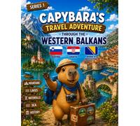Capybara's Travel Adventure Through the Western Balkans: A Fun Coloring Book for Kids Ages 4-8 | Explore Slovenia, Croatia, Bosnia & Herzegovina, Lake ... Castles, Waterfalls and the Adriatic Sea