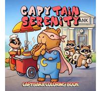 Capytain Serenity. Capybara Coloring Book: No Superpowers, Super Heart! - Cute and Kawaii Bold and Easy Coloring Book for Adults, Kids and Seniors - Relaxing Large Print Pages with Thick Lines