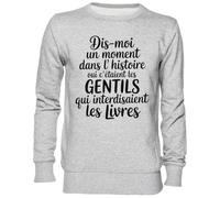 Capzy Dis-Moi Un Moment dans L’Histoire Où C’étaient Gris Sweat-Shirt Jersey Unisexe Homme Femme Grey Unisex Jumper
