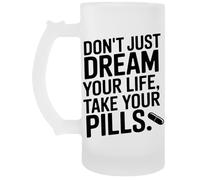Capzy Don’t Just Dream Your Life Take Your Pills Chope À Biere Beer Mug