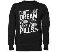 Capzy Don’t Just Dream Your Life Take Your Pills Noir Sweat-Shirt Jersey Unisexe Homme Femme Black Unisex Jumper