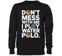 Capzy Dont Mess with Me I Play Water Polo Noir Sweat-Shirt Jersey Unisexe Homme Femme Black Unisex Jumper