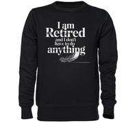 Capzy I Am Retired and I Dont Have to Do Anything Noir Sweat-Shirt Jersey Unisexe Homme Femme Black Unisex Jumper