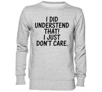Capzy I Did Understand That I Just Don’t Care Gris Sweat-Shirt Jersey Unisexe Homme Femme Grey Unisex Jumper