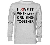 Capzy I Love It When Were Cruising Together Gris Sweat-Shirt Jersey Unisexe Homme Femme Grey Unisex Jumper