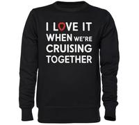 Capzy I Love It When Were Cruising Together Noir Sweat-Shirt Jersey Unisexe Homme Femme Black Unisex Jumper