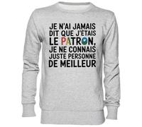 Capzy Je N’AI Jamais Dit Que J’étais Le Patron Je Ne Gris Sweat-Shirt Jersey Unisexe Homme Femme Grey Unisex Jumper