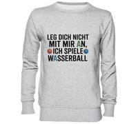 Capzy Leg Dich Nicht Mit Mir an Ich Spiele Wasserball Gris Sweat-Shirt Jersey Unisexe Homme Femme Grey Unisex Jumper