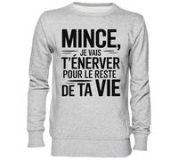 Capzy Mince Je Vais T’énerver pour Le Reste De Ta Vie Gris Sweat-Shirt Jersey Unisexe Homme Femme Grey Unisex Jumper