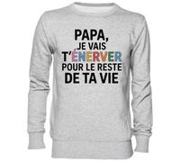 Capzy Papa Je Vais T’énerver pour Le Reste De Ta Vie Gris Sweat-Shirt Jersey Unisexe Homme Femme Grey Unisex Jumper