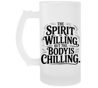 Capzy The Spirit Is Willing But The Body Is Chilling Chope À Biere Beer Mug