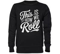 Capzy This is How We Roll Noir Sweat-Shirt Jersey Unisexe Homme Femme Black Unisex Jumper