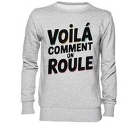 Capzy Voilà Comment on Roule Gris Sweat-Shirt Jersey Unisexe Homme Femme Grey Unisex Jumper