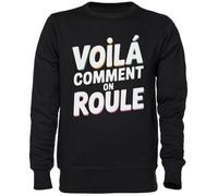Capzy Voilà Comment on Roule Noir Sweat-Shirt Jersey Unisexe Homme Femme Black Unisex Jumper