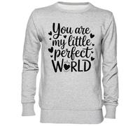 Capzy You are My Little Perfect World Gris Sweat-Shirt Jersey Unisexe Homme Femme Grey Unisex Jumper