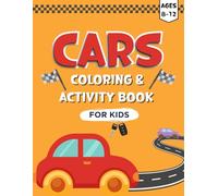 Car Activity Book for Kids Ages 8-12: 70+ Fun Car-Themed Coloring, Word Search, Maze, Scavenger Hunt, Dot to Dot, Sudoku, Word Scramble and More for Boys and Girls