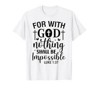Car avec Dieu Rien ne Sera Impossible chrétiens Hommes Femmes T-Shirt