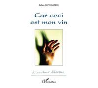 Car ceci est mon vin - Julien Guyomard - L'harmattan - broché - Etude